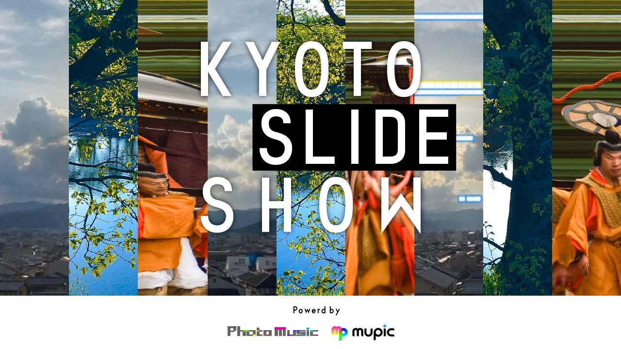 KYOTO SLIDE SHOW powered by Photomusic and mupic